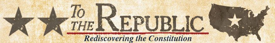 To the Republic: Rediscovering the Constitution